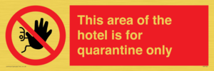 This area of the hotel is for quarantine only