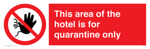 This area of the hotel is for quarantine only
