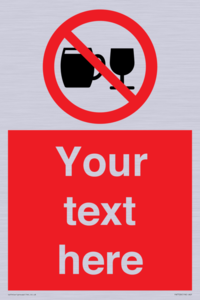 Custom Sign with Do not drink alcohol symbol