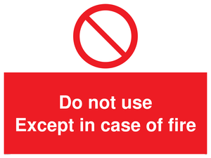 Do not use except in case of fire