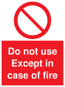 Do not use except in case of fire