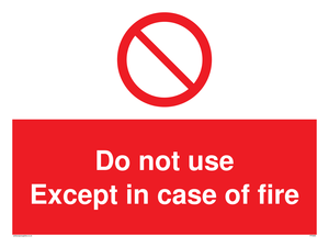 Do not use except in case of fire