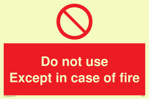 Do not use except in case of fire