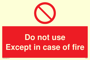 Do not use except in case of fire