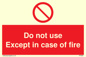 Do not use except in case of fire