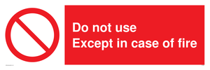 Do not use except in case of fire