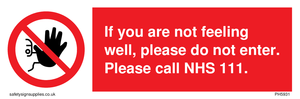 f you are not feeling well, please do not enter. Please call NHS 111.
