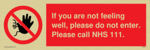 f you are not feeling well, please do not enter. Please call NHS 111.