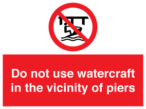 Do not use watercraft in the vicinity of piers