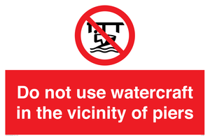 Do not use watercraft in the vicinity of piers