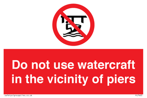 Do not use watercraft in the vicinity of piers