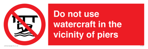 Do not use watercraft in the vicinity of piers