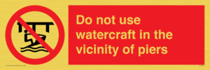 Do not use watercraft in the vicinity of piers