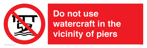 Do not use watercraft in the vicinity of piers