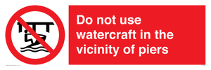 Do not use watercraft in the vicinity of piers