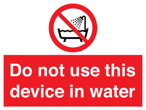 Do not use this device in water