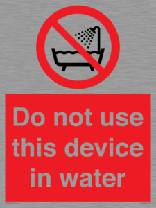 Do not use this device in water