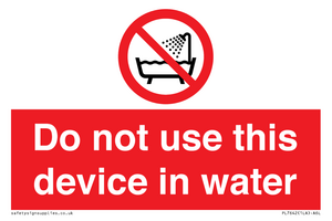 Do not use this device in water