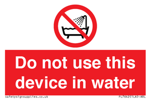 Do not use this device in water