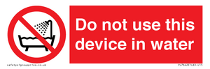 Do not use this device in water