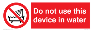 Do not use this device in water