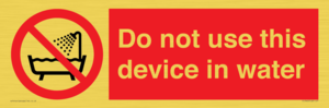 Do not use this device in water