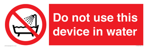Do not use this device in water