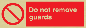 do not remove guards