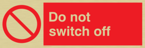 do not switch off
