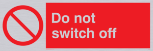 do not switch off
