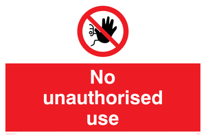 No unauthorised use Prohibition Sign