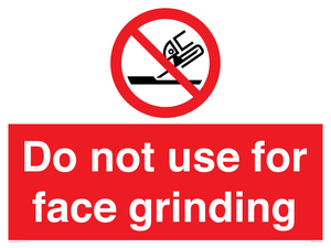 Do not use for face grinding