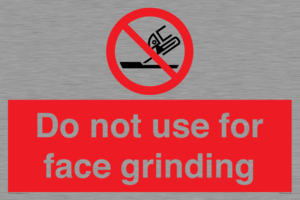Do not use for face grinding