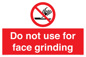 Do not use for face grinding