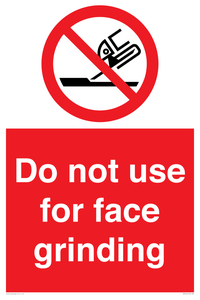 Do not use for face grinding