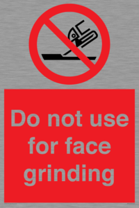 Do not use for face grinding