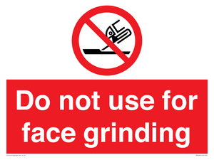 Do not use for face grinding