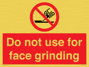 Do not use for face grinding