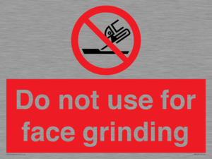 Do not use for face grinding