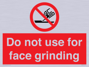 Do not use for face grinding