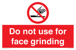 Do not use for face grinding