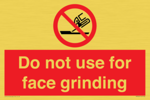 Do not use for face grinding