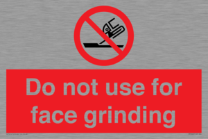 Do not use for face grinding