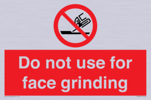 Do not use for face grinding