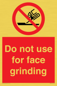 Do not use for face grinding