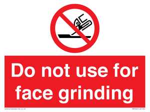 Do not use for face grinding