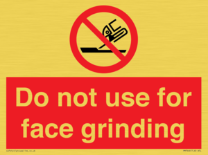 Do not use for face grinding