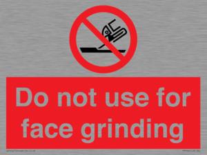 Do not use for face grinding