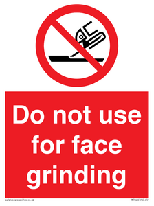 Do not use for face grinding