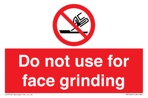 Do not use for face grinding